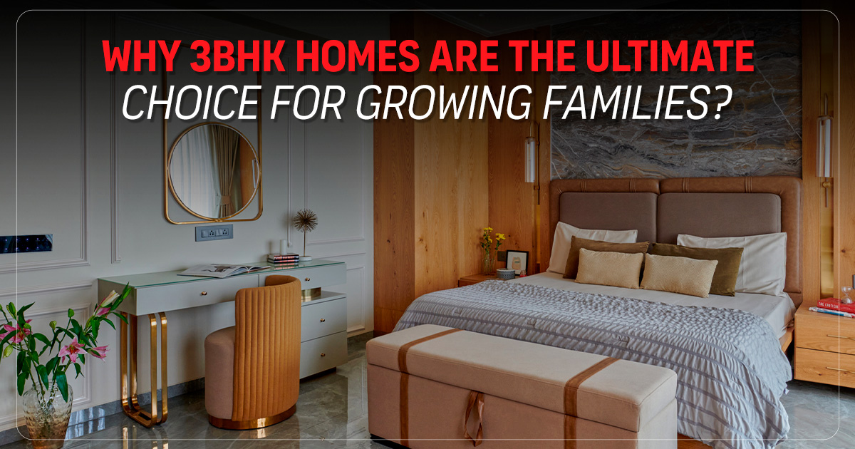  Why 3BHK Homes Are The Ultimate Choice For Growing Families